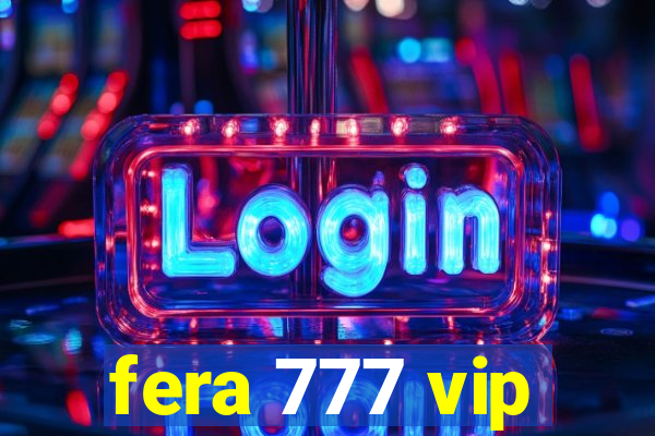 fera 777 vip